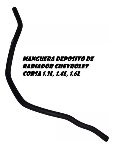 Manguera Deposito De Radiador Chevrolet Corsa 1.3 1.4 1.6