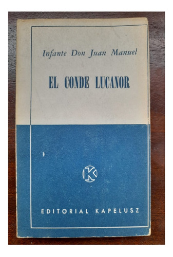 El Conde Lucanor, Don Juan Manuel, Editorial Kapeluz. Usado!