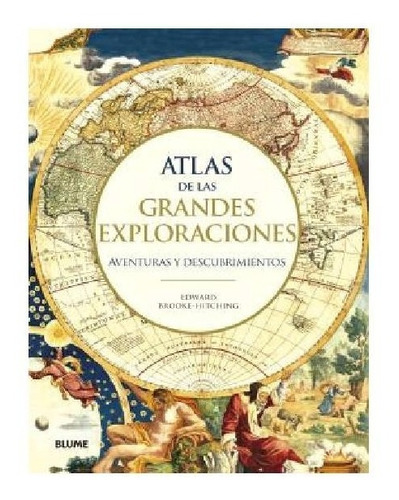 Atlas De Las Grandes Exploraciones - Edward Brooke-hitching