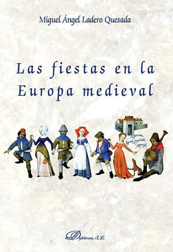 Fiestas En La Europa Medieval, Las - Ladero Quesada, Migu...