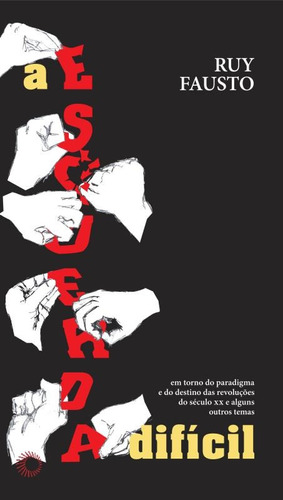 A esquerda difícil: em torno do paradigma e do destino das revoluções do século XX e alguns outros temas, de Fausto, Ruy. Série Estudos Editora Perspectiva Ltda., capa mole em português, 2007