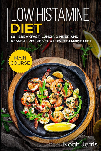 Libro: Low Histamine Diet: Main Course 60+ Breakfast, Lunch,