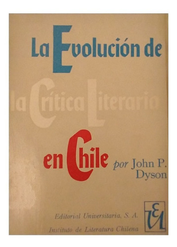 La Evolución De La Crítica Literaria En Chile, John P. Dyson