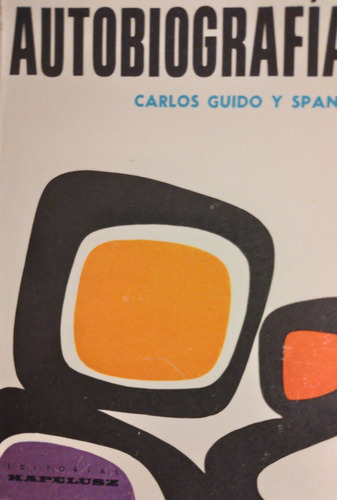 Carlos Guido Y Spano - Autobiografía
