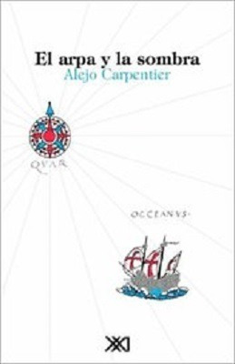 El Arpa Y La Sombra - Carpentier - Siglo Xxi