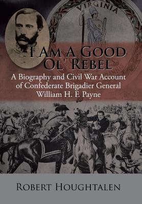 Libro I Am A Good Ol' Rebel: A Biography And Civil War Ac...