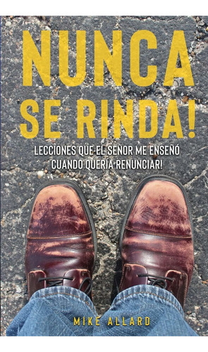 Libro Nunca Se Rinda!: Lecciones Que El Señor Me Enseñó Lbm5