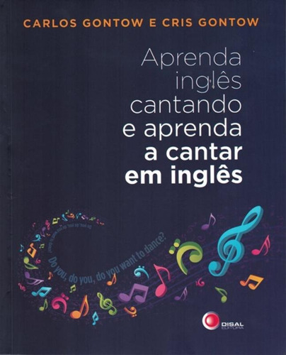 Aprenda inglês cantando e aprenda a cantar em inglês, de Gontow, Carlos. Bantim Canato E Guazzelli Editora Ltda, capa mole em português, 2013