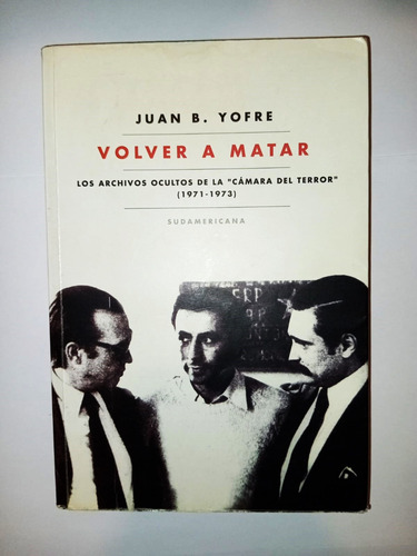 Volver A Matar - Juan B. Yofre - Sudamericana