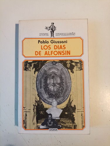 Los Días De Alfonsín Pablo Giussani 