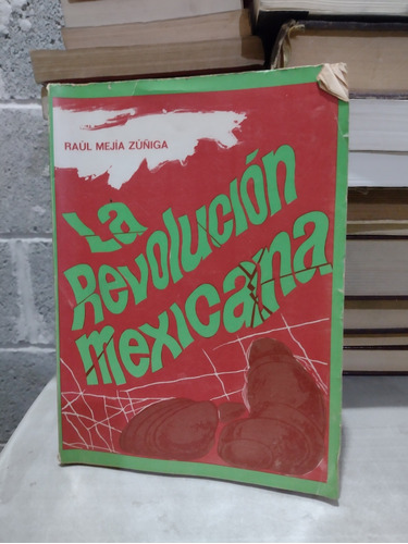 La Revolución Mexicana Raúl Mejía Zúñiga B36s