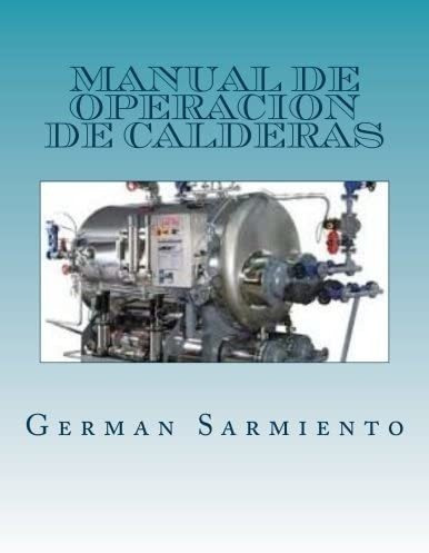 Libro: Manual Operacion Calderas: Aprende Como Trabaja&..