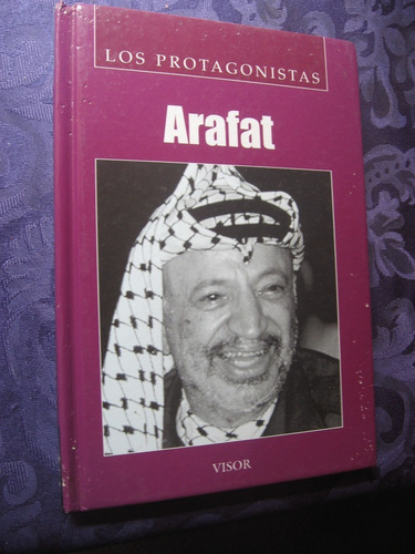 Los Protagonistas Arafat  1ra. Edición 2004 Colección Visor