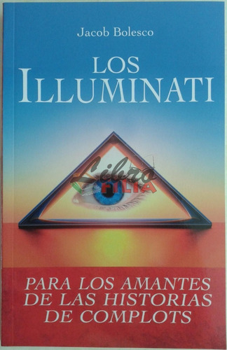 Los Illuminati - Jacob Bolesco (2020) Historias De Complots