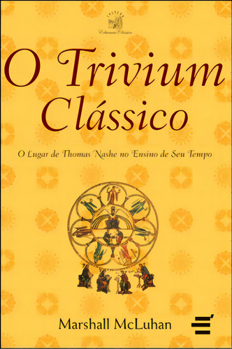 Trivium Classico, O - Coleçao Educaçao Classica, De Mcluhan, Marshall. Editora E Realizaçoes, Capa Mole, Edição 1ª Ediçao - 2012 Em Português