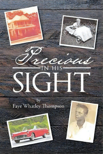 Precious In His Sight, De Faye Whatley Thompson. Editorial Page Publishing, Inc., Tapa Blanda En Inglés