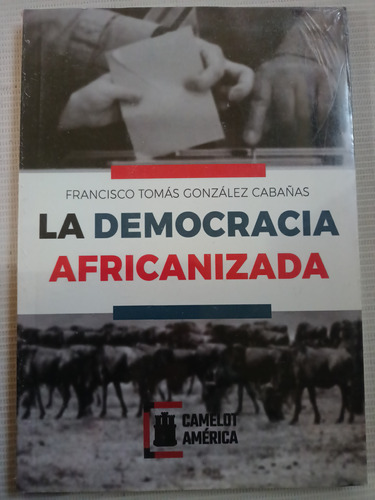 La Democracia Africanizada Francisco Tomás González Nuevo 