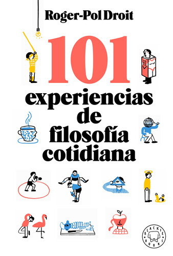 101 Experiencias De Filosofia Cotidiana, de Droit, Roger-Pol. Serie Blackie Books Editorial Blackie Books, tapa blanda en español, 2022