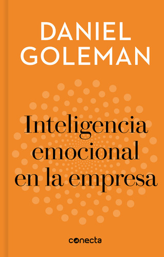 Inteligencia Emocional En La Empresa (imprescindibles), De Goleman, Daniel. Editorial Conecta, Tapa Dura En Español