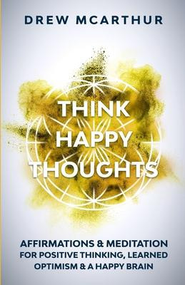 Libro Think Happy Thoughts Affirmations And Meditation Fo...