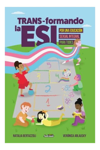 Trans Formando La Esi [por Una Educacion Sexual Integral Pa