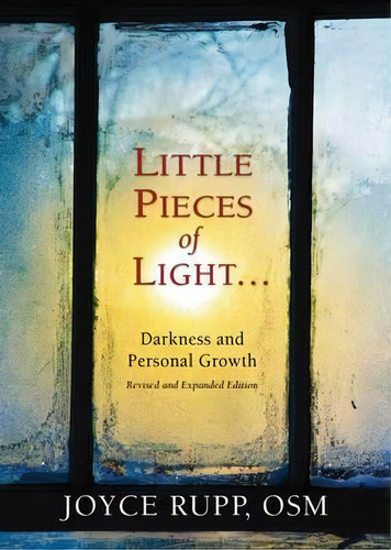 Little Pieces Of Light : Darkness And Personal Growth, De Joyce Rupp. Editorial Paulist Press International,u.s., Tapa Blanda En Inglés, 2016