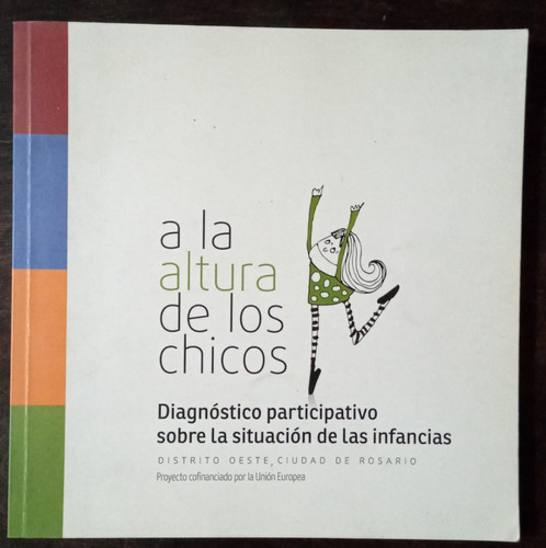 A La Altura De Los Chicos. Diagnóstico Participativo Sobre..