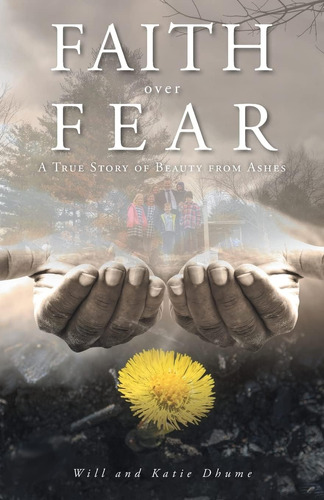 Libro Faith Over Fear: A True Story Of Beauty From Ashes