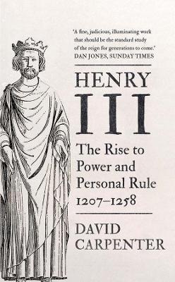 Henry Iii : The Rise To Power And Personal Rule, 1207-125...