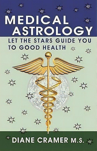Medical Astrology : Let The Stars Guide You To Good Health, De Diane Cramer. Editorial Jove Press, Tapa Blanda En Inglés