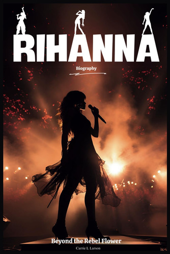 Libro: Rihanna Biography: Beyond The Rebel Flower