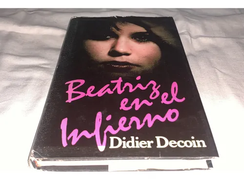 Beatriz En El Infierno - Didier Decoin - Circulo De Lectores