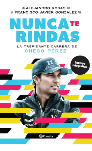 Libro: Nunca Te Rindas: La Trepidante Carrera De Checo Pérez