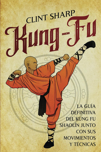 Libro: Kung-fu: La Guía Definitiva Del Kung Fu Shaolín Junto