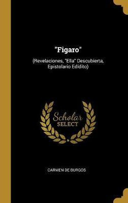 Libro Figaro : (revelaciones, Ella Descubierta, Epistolar...