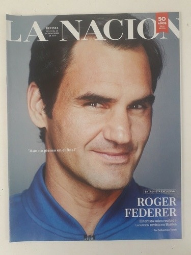 Revista La Nacion 10 Al 16 Nov 2019 Roger Federer 