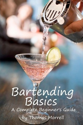 Bartending Basics - Thomas Morrell (paperback)