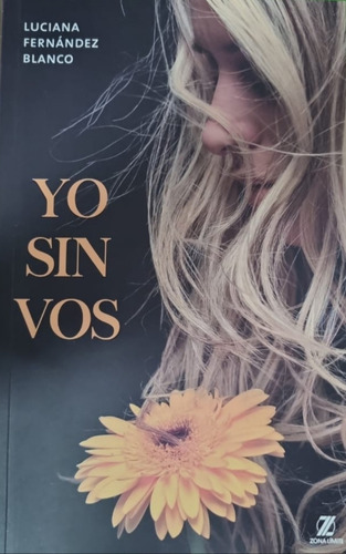 Yo Sin Vos. Luciana Fernández Blanco