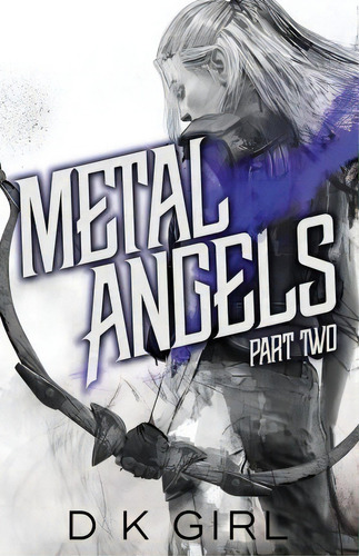 Metal Angels - Part Two, De D K Girl. Editorial Danielle K Girl, Tapa Blanda En Inglés