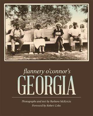 Flannery O'connor's Georgia - Robert Coles