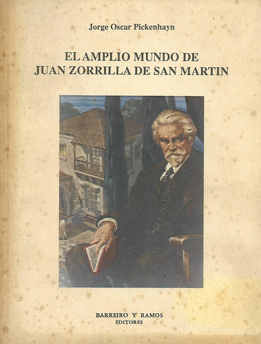 El Amplio Mundo De Juan Zorrilla De San Martin - Pickenhayn