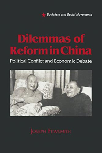 Dilemmas Of Reform In China: Political Conflict And Economic
