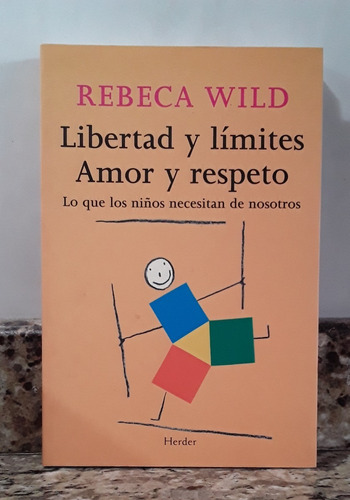 Libro Libertad Y Limites, Amor Y Respeto - Rebeca Wild