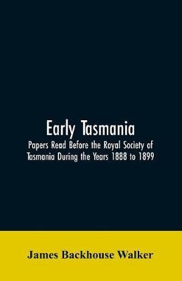 Libro Early Tasmania : Papers Read Before The Royal Socie...