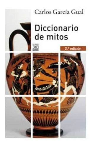 Diccionario De Mitos  2 Ed, De García Gual, Carlos. Editorial Siglo Xxi España, Tapa Blanda En Español