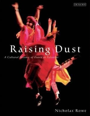 Raising Dust  A Cultural History Of Dance In Pal Hardaqwe