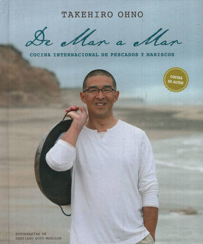 Libro De Mar A Mar - Cocina Internacional De Pescados Y Mariscos, de Ohno, Takehiro. Editorial Vergara & Riba, tapa dura en español
