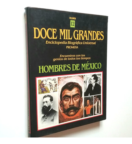 Los Doce Mil Grandes - Hombres De México - 1500 Biografías