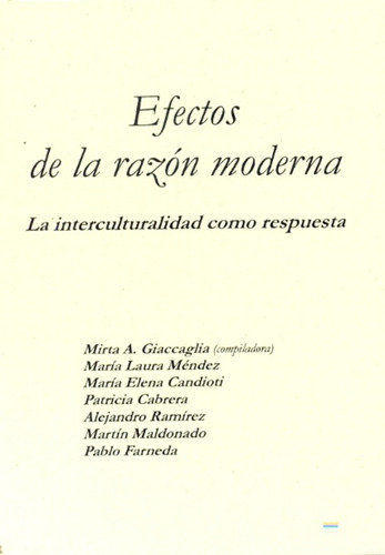 Efectos De La Razon Moderna: La Interculturalidad Como Respuesta, De Giaccaglia Mirta A. Serie N/a, Vol. Volumen Unico. Editorial Fundacion La Hendija, Edición 1 En Español