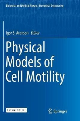 Physical Models Of Cell Motility - Igor S. Aranson (paper...